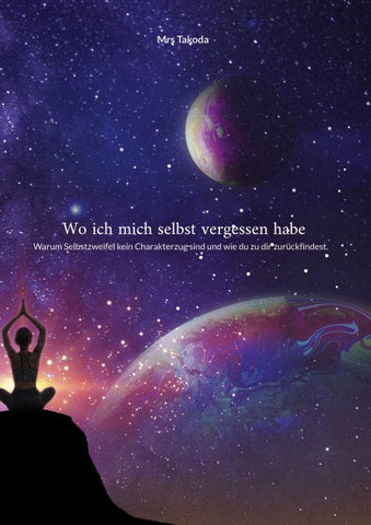 Wo ich mich selbst vergessen habe