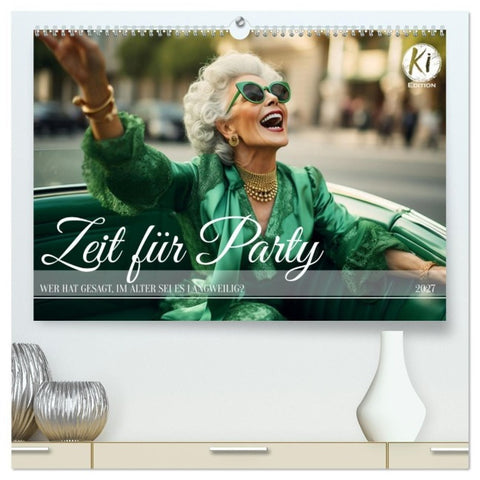 Zeit für Party (hochwertiger Premium Wandkalender 2027 DIN A2 quer), Kunstdruck in Hochglanz