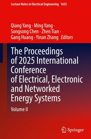 The Proceedings of 2025 International Conference of Electrical, Electronic and Networked Energy Systems
