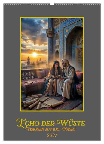 Echo der Wüste: Visionen aus 1001 Nacht (Wandkalender 2027 DIN A2 hoch), CALVENDO Monatskalender
