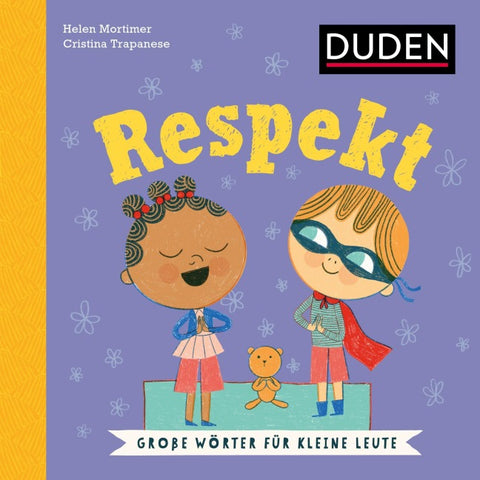 Respekt. Wortbedeutung verstehen: Was bedeutet respektvoller Umgang? Duden Kinderbuch ab 5 Jahren zur Sprachförderung (Große Wörter für kleine Leute)