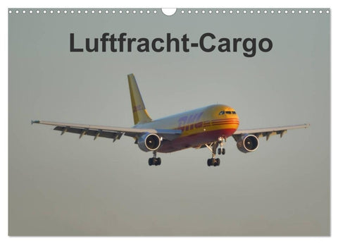 Luftfracht-Cargo (Wandkalender 2027 DIN A3 quer), CALVENDO Monatskalender
