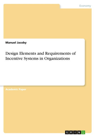 Design Elements and Requirements of Incentive Systems in Organizations