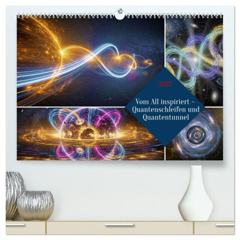 Vom All inspiriert - Quantenschleifen und Quantentunnel (hochwertiger Premium Wandkalender 2027 DIN A2 quer), Kunstdruck in Hochglanz