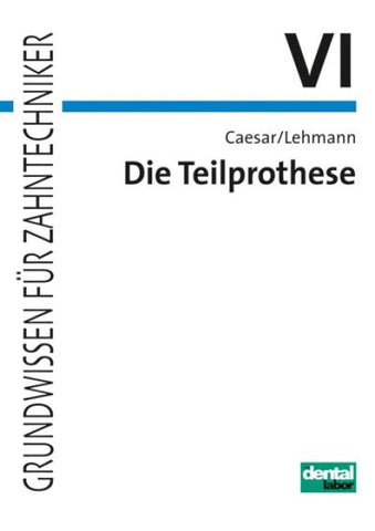 Grundwissen für Zahntechniker / Die Teilprothese