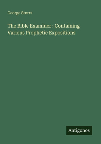 The Bible Examiner : Containing Various Prophetic Expositions