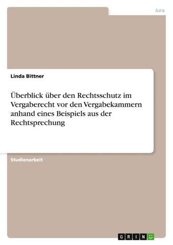 Überblick über den Rechtsschutz im Vergaberecht vor den Vergabekammern anhand eines Beispiels aus der Rechtsprechung
