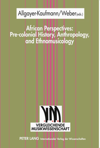 African Perspectives: Pre-colonial History, Anthropology, and Ethnomusicology