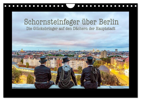 Schornsteinfeger über Berlin - Die Glücksbringer auf den Dächern der Hauptstadt (Wandkalender 2027 DIN A4 quer), CALVENDO Monatskalender