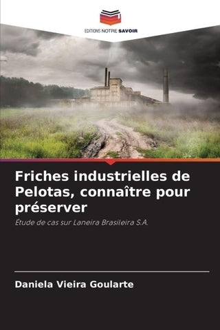 Friches industrielles de Pelotas, connaître pour préserver