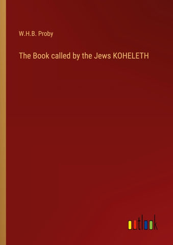 The Book called by the Jews KOHELETH