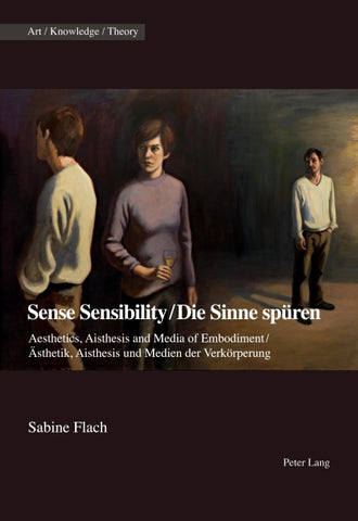 Sense Sensibility / Die Sinne spüren