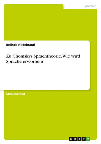 Zu Chomskys Sprachtheorie. Wie wird Sprache erworben?