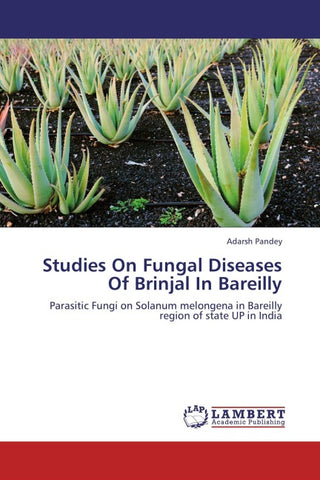 Studies On Fungal Diseases Of Brinjal In Bareilly