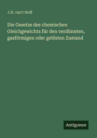 Die Gesetze des chemischen Gleichgewichts für den verdünnten, gasförmigen oder gelösten Zustand