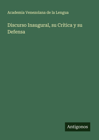 Discurso Inaugural, su Crítica y su Defensa