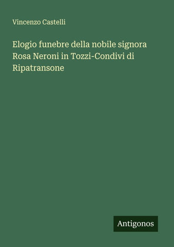 Elogio funebre della nobile signora Rosa Neroni in Tozzi-Condivi di Ripatransone