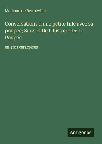 Conversations d'une petite fille avec sa poupée; Suivies De L'histoire De La Poupée