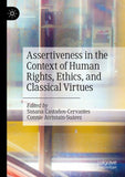 Assertiveness in the Context of Human Rights, Ethics, and Classical Virtues