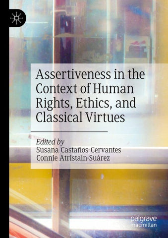 Assertiveness in the Context of Human Rights, Ethics, and Classical Virtues