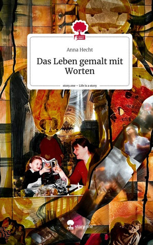 Das Leben gemalt mit Worten. Life is a Story - story.one