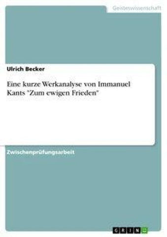 Eine kurze Werkanalyse von Immanuel Kants "Zum ewigen Frieden"