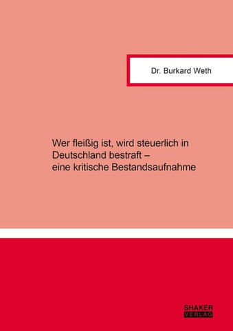 Wer fleißig ist, wird steuerlich in Deutschland bestraft – eine kritische Bestandsaufnahme