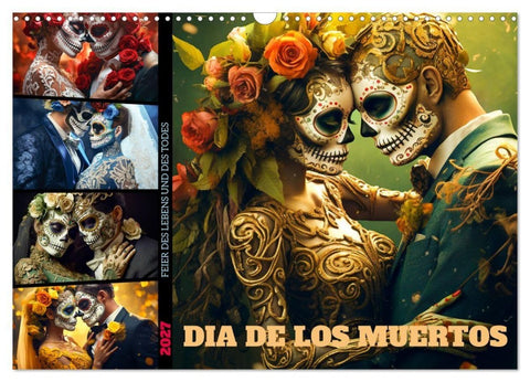 Dia de los Muertos - Feier des Lebens und des Todes (Wandkalender 2027 DIN A3 quer), CALVENDO Monatskalender