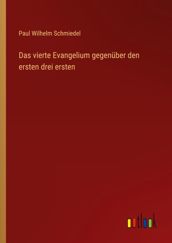 Das vierte Evangelium gegenüber den ersten drei ersten