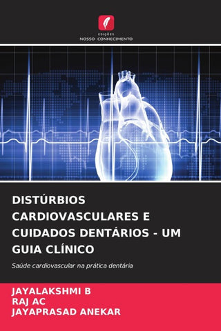 DISTÚRBIOS CARDIOVASCULARES E CUIDADOS DENTÁRIOS - UM GUIA CLÍNICO