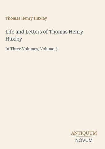 Life and Letters of Thomas Henry Huxley