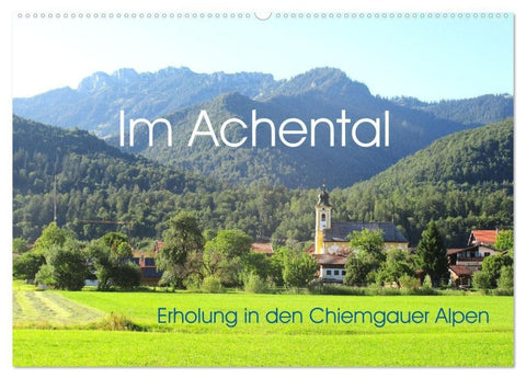 Im Achental - Erholung in den Chiemgauer Alpen (Wandkalender 2027 DIN A2 quer), CALVENDO Monatskalender