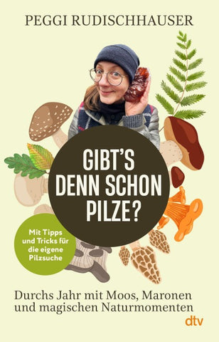 »Gibt's denn schon Pilze?«