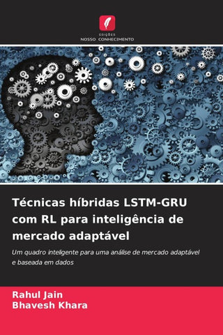 Técnicas híbridas LSTM-GRU com RL para inteligência de mercado adaptável