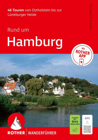 ROTHER Wanderführer Rund um Hamburg. 46 Touren von Ostholstein bis zur Lüneburger Heide