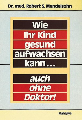 Wie Ihr Kind gesund aufwachsen kann - auch ohne Doktor