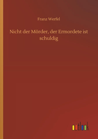 Nicht der Mörder, der Ermordete ist schuldig