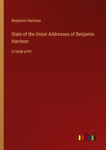 State of the Union Addresses of Benjamin Harrison