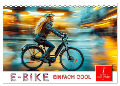 E-Bike einfach cool (Tischkalender 2027 DIN A5 quer), CALVENDO Monatskalender