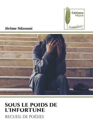 SOUS LE POIDS DE L'INFORTUNE