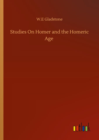 Studies On Homer and the Homeric Age