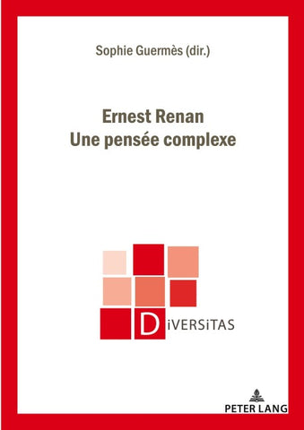 Ernest Renan. Une pensée complexe
