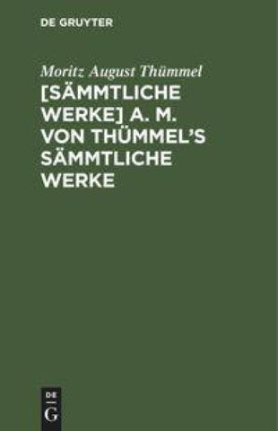 [Sämmtliche Werke] A. M. von Thümmel's sämmtliche Werke