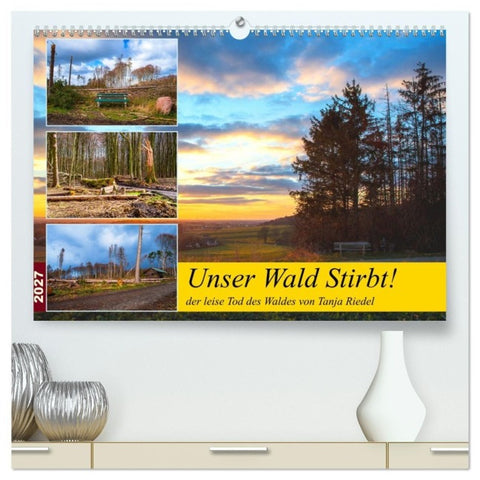 Unser Wald Stirbt (hochwertiger Premium Wandkalender 2027 DIN A2 quer), Kunstdruck in Hochglanz