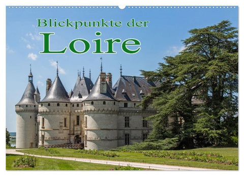 Blickpunkte der Loire (Wandkalender 2027 DIN A2 quer), CALVENDO Monatskalender
