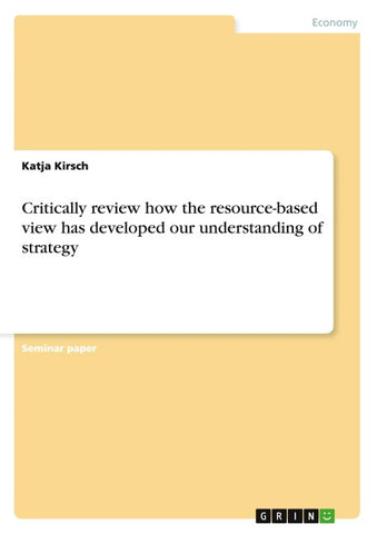 Critically review how the resource-based view has developed our understanding of strategy
