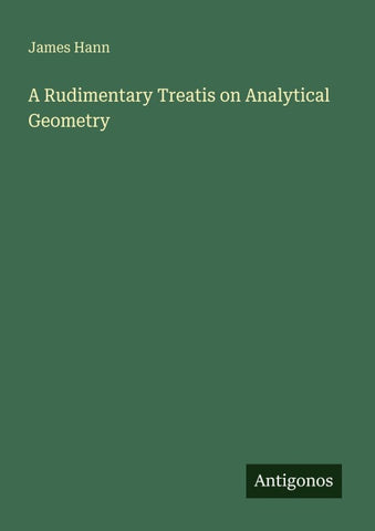 A Rudimentary Treatis on Analytical Geometry