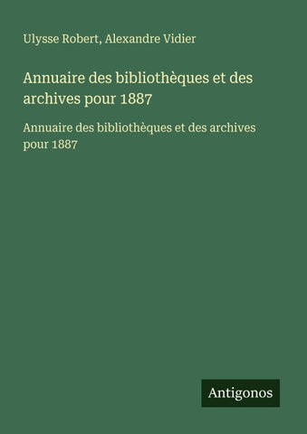 Annuaire des bibliothèques et des archives pour 1887