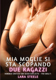 Mia Moglie si sta scopando due Ragazzi