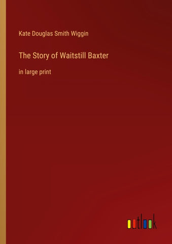 The Story of Waitstill Baxter